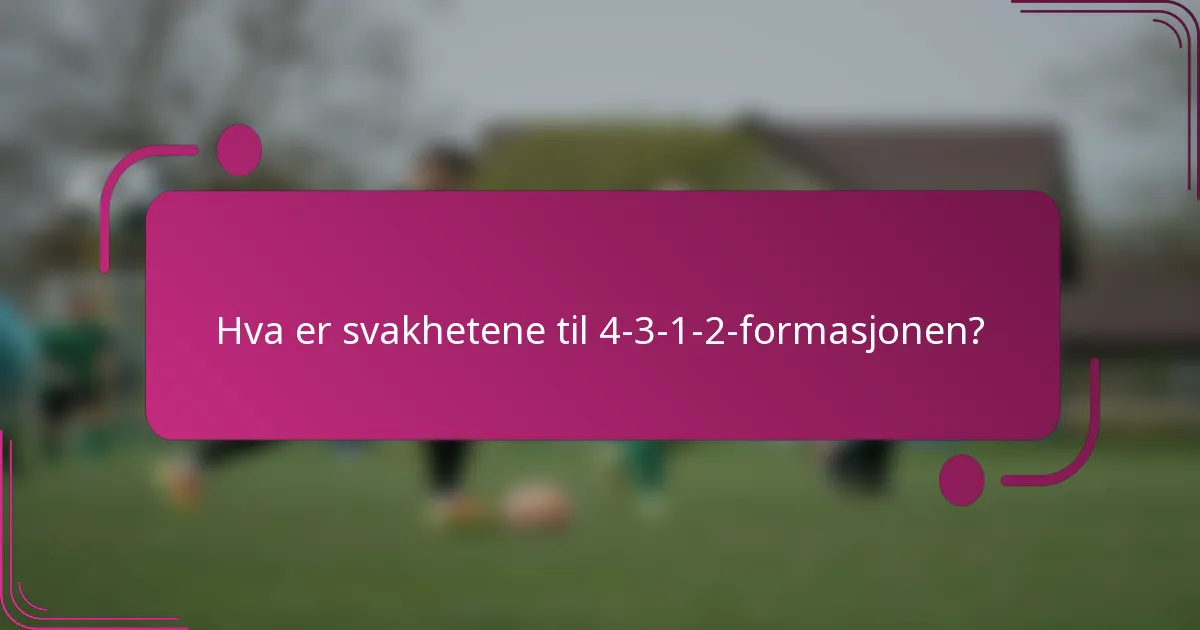 Hva er svakhetene til 4-3-1-2-formasjonen?