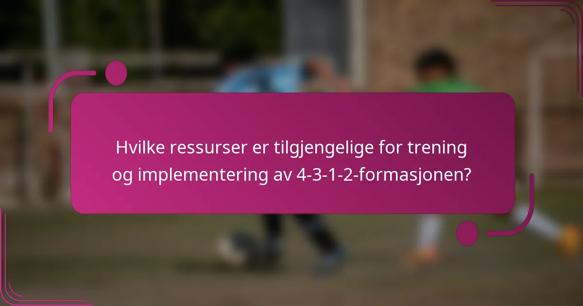 Hvilke ressurser er tilgjengelige for trening og implementering av 4-3-1-2-formasjonen?