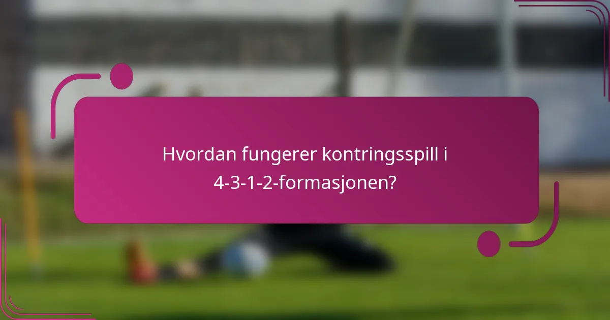 Hvordan fungerer kontringsspill i 4-3-1-2-formasjonen?