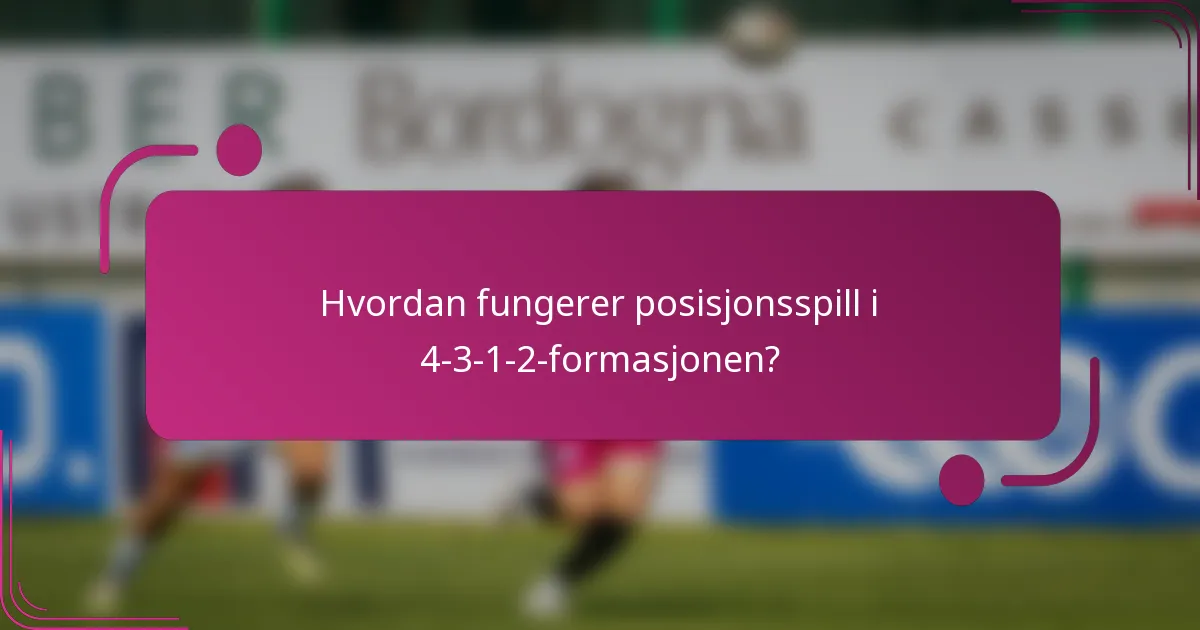 Hvordan fungerer posisjonsspill i 4-3-1-2-formasjonen?