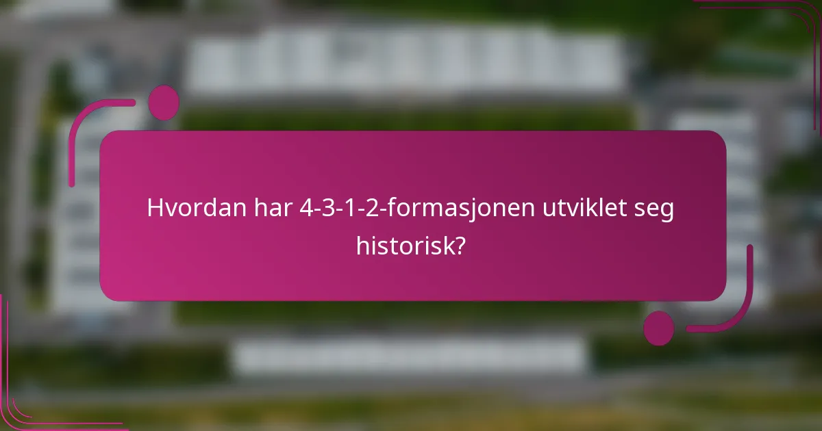 Hvordan har 4-3-1-2-formasjonen utviklet seg historisk?