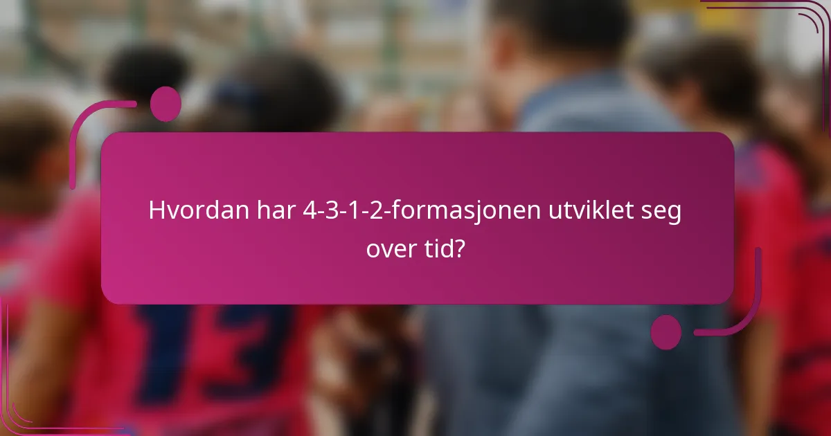 Hvordan har 4-3-1-2-formasjonen utviklet seg over tid?