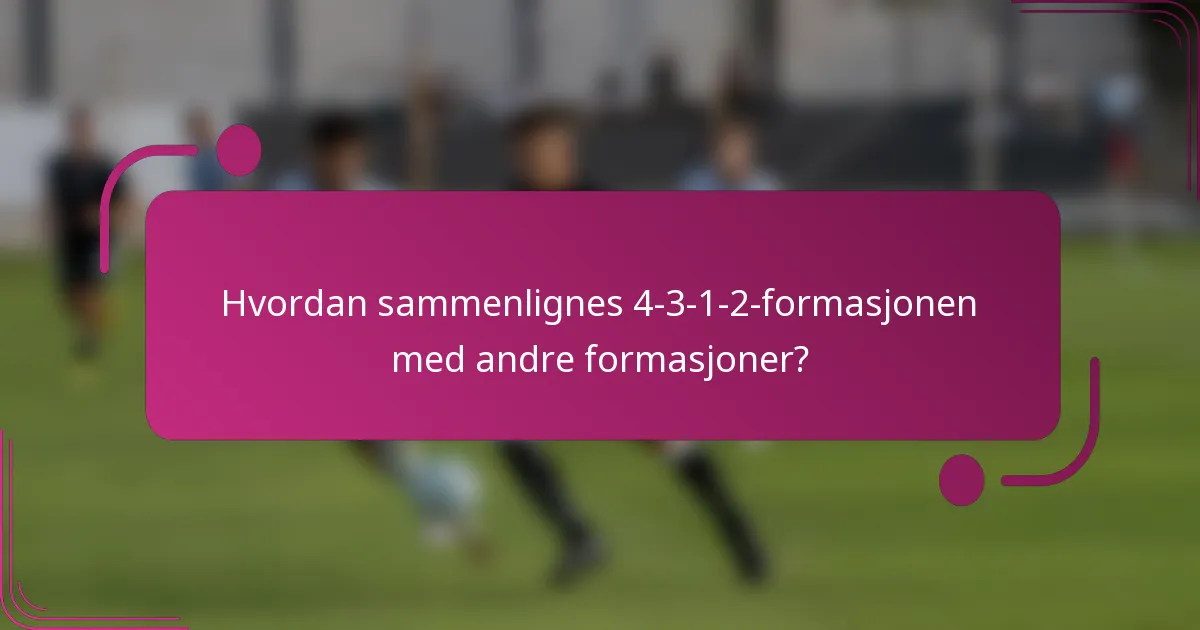 Hvordan sammenlignes 4-3-1-2-formasjonen med andre formasjoner?
